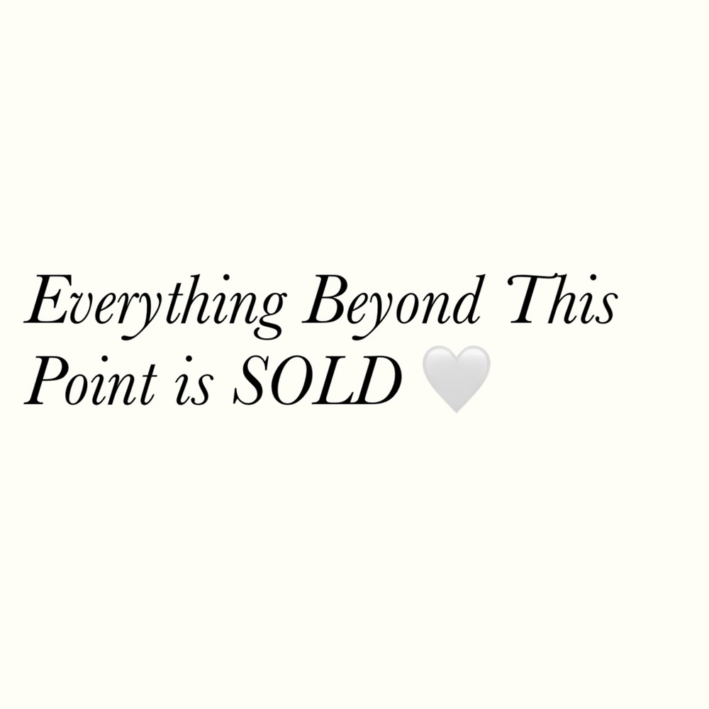 Everything past this point has been SOLD! Thank you for your interest. 🖤